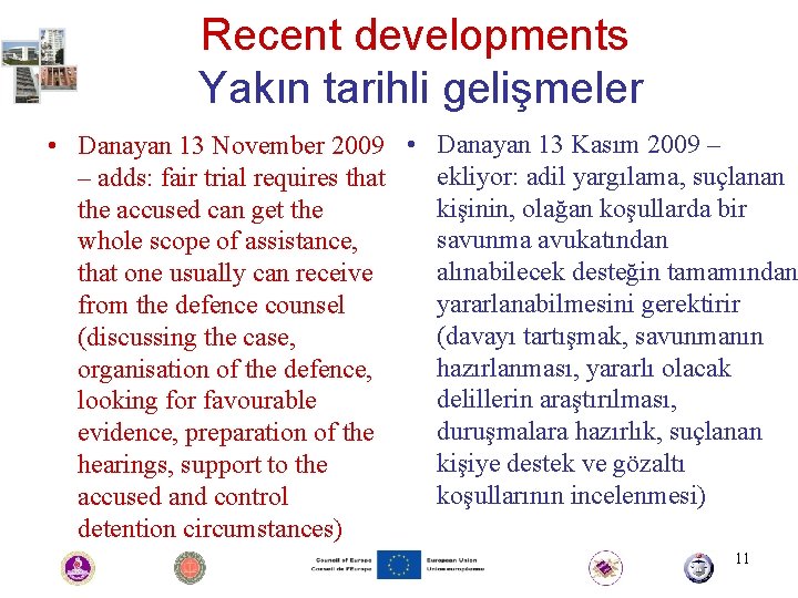 Recent developments Yakın tarihli gelişmeler • Danayan 13 November 2009 • Danayan 13 Kasım