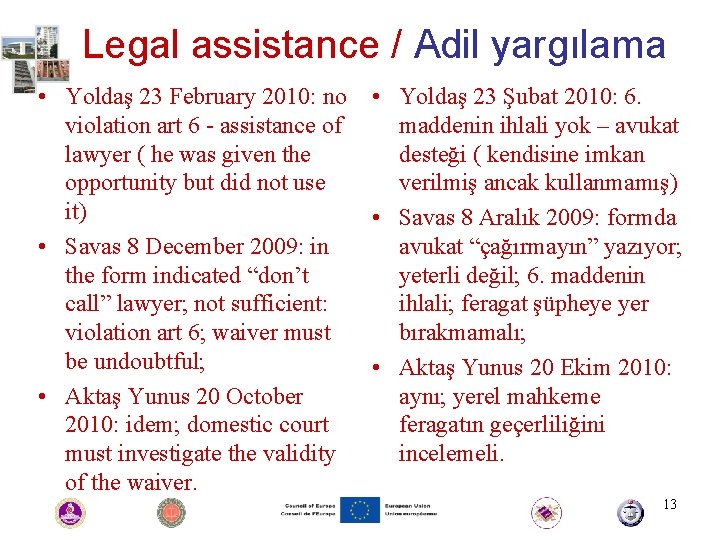Legal assistance / Adil yargılama • Yoldaş 23 February 2010: no violation art 6