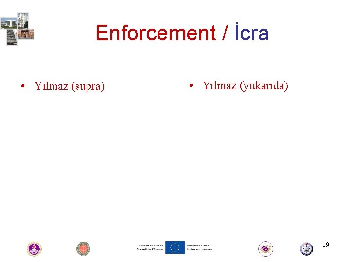 Enforcement / İcra • Yilmaz (supra) • Yılmaz (yukarıda) 19 