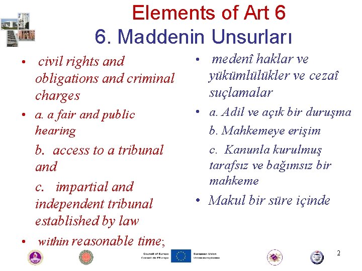 Elements of Art 6 6. Maddenin Unsurları • civil rights and obligations and criminal