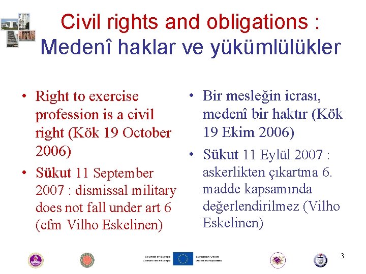 Civil rights and obligations : Medenî haklar ve yükümlülükler • Right to exercise profession