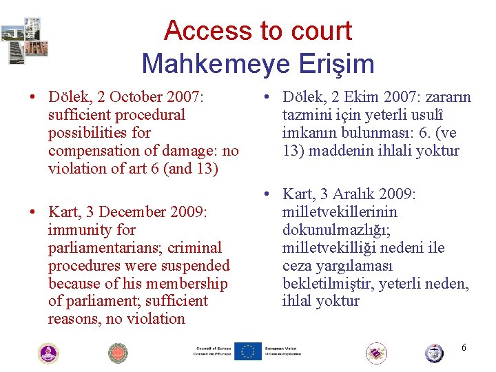 Access to court Mahkemeye Erişim • Dölek, 2 October 2007: sufficient procedural possibilities for