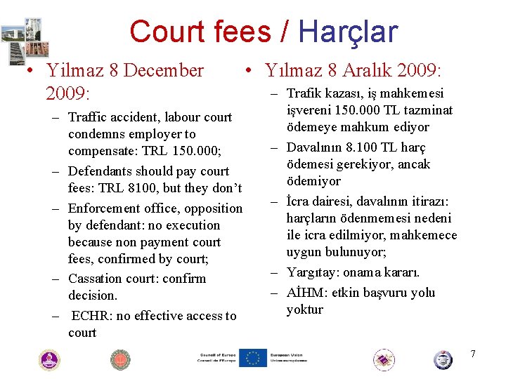 Court fees / Harçlar • Yilmaz 8 December 2009: – Traffic accident, labour court