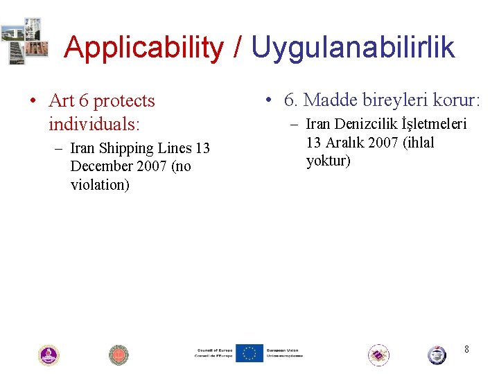 Applicability / Uygulanabilirlik • Art 6 protects individuals: – Iran Shipping Lines 13 December