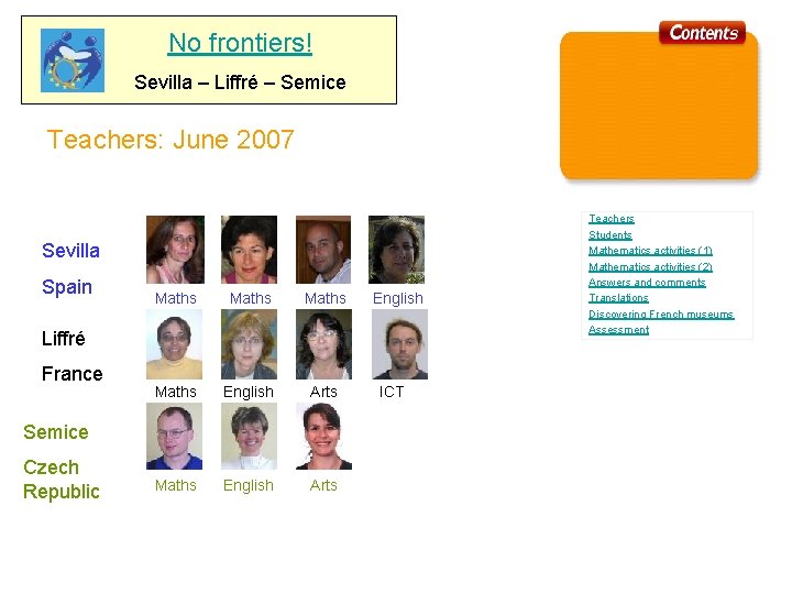 No frontiers! Sevilla – Liffré – Semice Teachers: June 2007 Sevilla Spain Maths English
