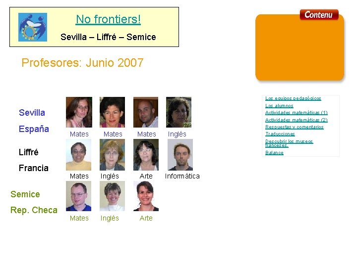 No frontiers! Sevilla – Liffré – Semice Profesores: Junio 2007 Sevilla España Mates Inglés