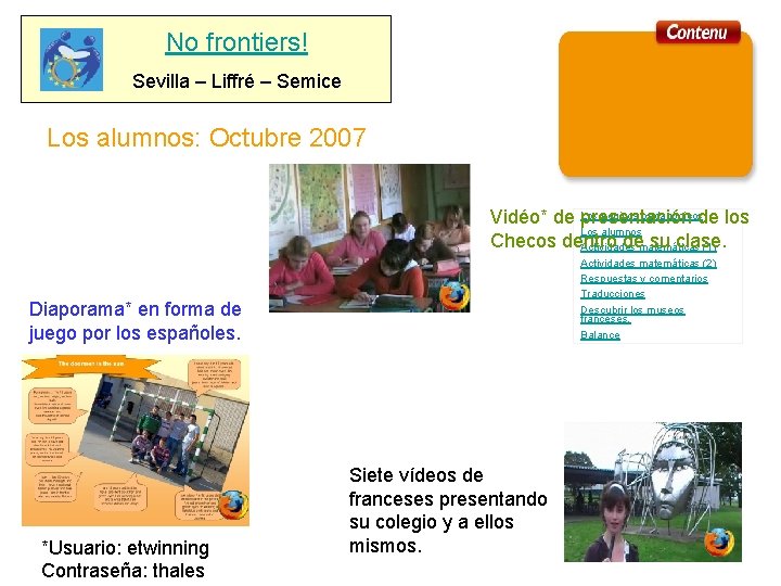 No frontiers! Sevilla – Liffré – Semice Los alumnos: Octubre 2007 equipos pedagógicosde los