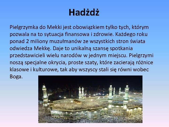 Hadżdż Pielgrzymka do Mekki jest obowiązkiem tylko tych, którym pozwala na to sytuacja finansowa