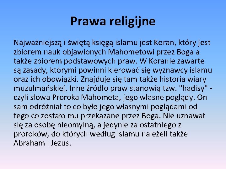 Prawa religijne Najważniejszą i świętą księgą islamu jest Koran, który jest zbiorem nauk objawionych