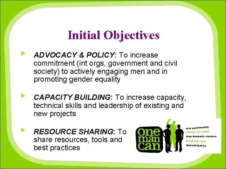 Initial Objectives ADVOCACY & POLICY: To increase commitment (int orgs, government and civil society)