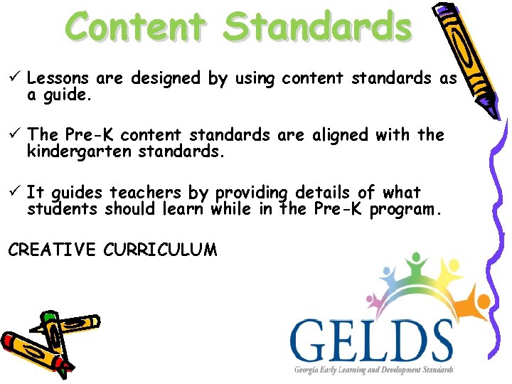 Content Standards ü Lessons are designed by using content standards as a guide. ü