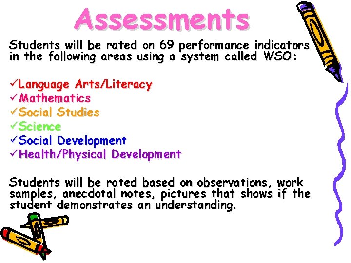 Assessments Students will be rated on 69 performance indicators in the following areas using