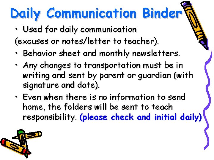 Daily Communication Binder • Used for daily communication (excuses or notes/letter to teacher). •