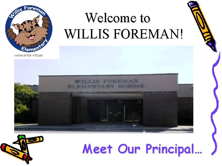 Welcome to WILLIS FOREMAN! Meet Our Principal… 