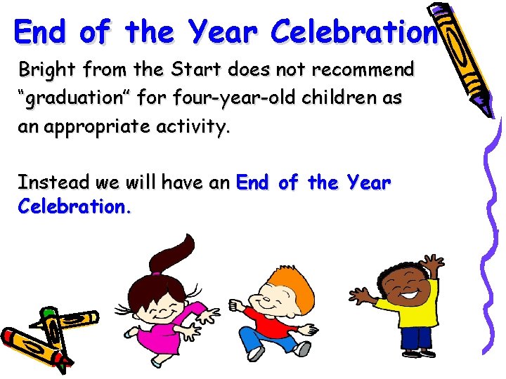 End of the Year Celebration Bright from the Start does not recommend “graduation” for