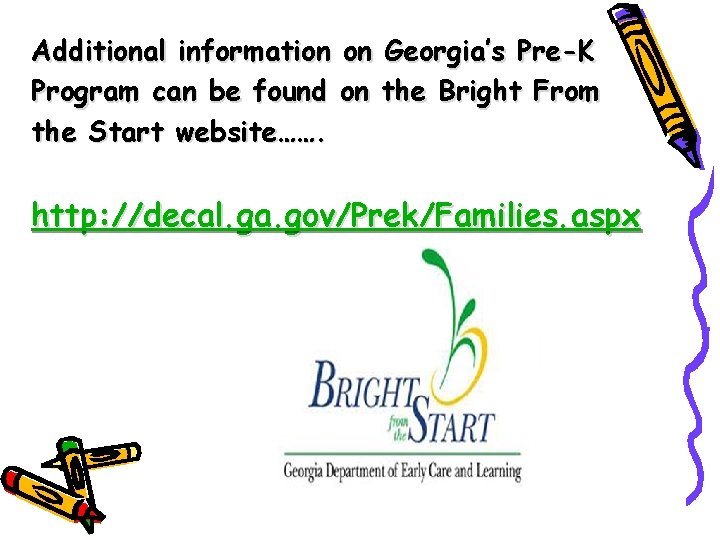 Additional information on Georgia’s Pre-K Program can be found on the Bright From the