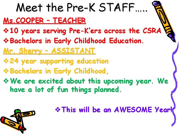 Meet the Pre-K STAFF…. . Ms. COOPER – TEACHER v 10 years serving Pre-K’ers