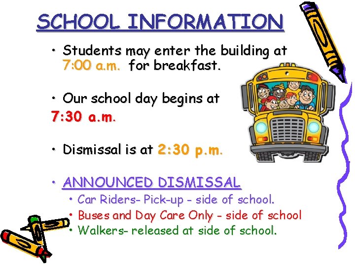 SCHOOL INFORMATION • Students may enter the building at 7: 00 a. m. for