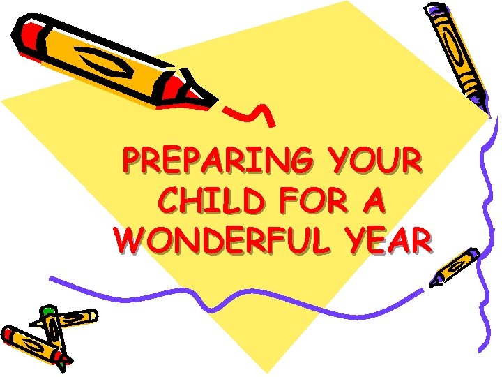 PREPARING YOUR CHILD FOR A WONDERFUL YEAR 