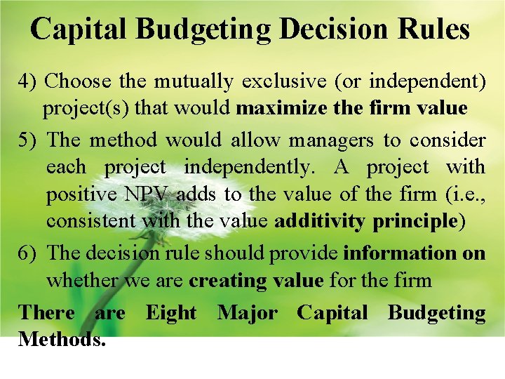 Capital Budgeting Decision Rules 4) Choose the mutually exclusive (or independent) project(s) that would