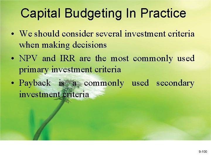 Capital Budgeting In Practice • We should consider several investment criteria when making decisions