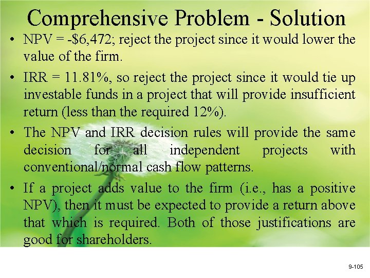Comprehensive Problem - Solution • NPV = -$6, 472; reject the project since it