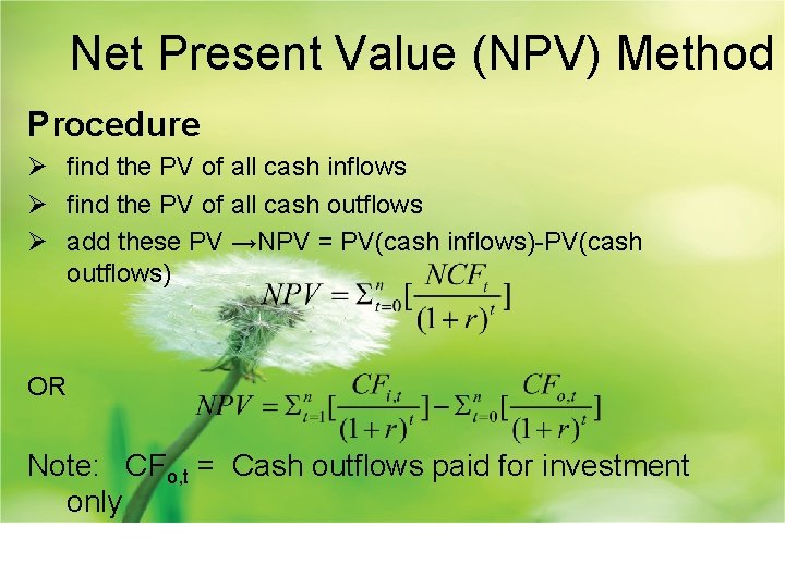 Net Present Value (NPV) Method Procedure Ø find the PV of all cash inflows