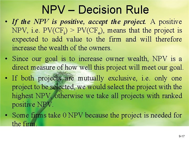 NPV – Decision Rule • If the NPV is positive, accept the project. A