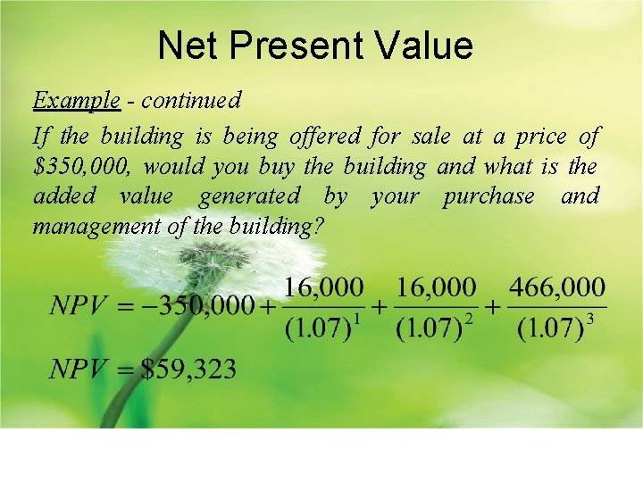 Net Present Value Example - continued If the building is being offered for sale