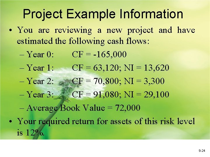 Project Example Information • You are reviewing a new project and have estimated the