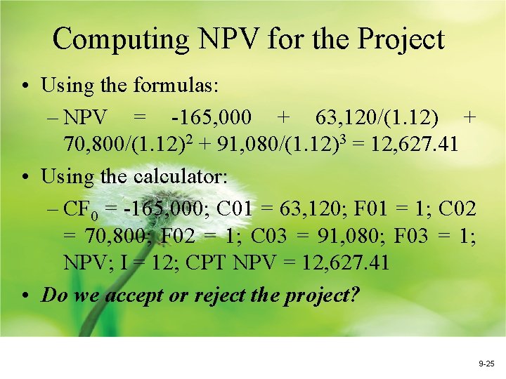Computing NPV for the Project • Using the formulas: – NPV = -165, 000