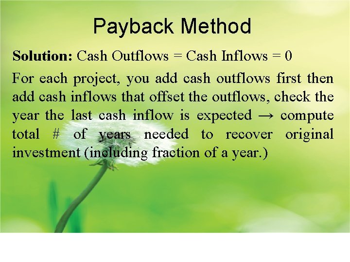 Payback Method Solution: Cash Outflows = Cash Inflows = 0 For each project, you