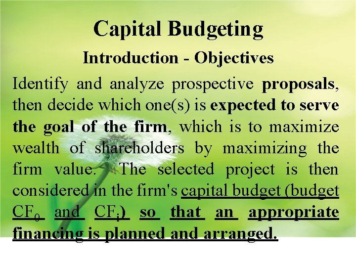 Capital Budgeting Introduction - Objectives Identify and analyze prospective proposals, then decide which one(s)