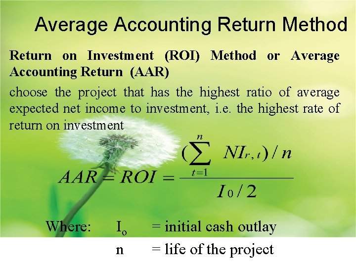 Average Accounting Return Method Return on Investment (ROI) Method or Average Accounting Return (AAR)