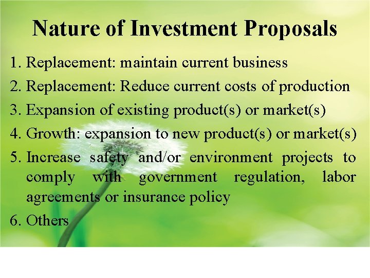 Nature of Investment Proposals 1. Replacement: maintain current business 2. Replacement: Reduce current costs