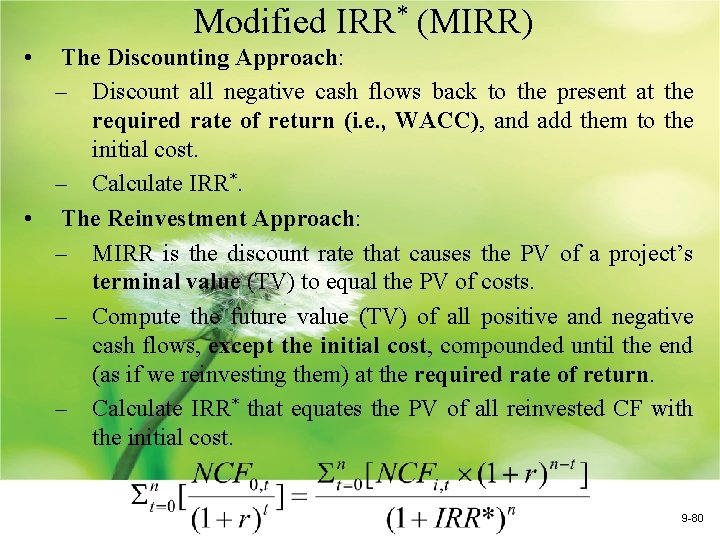 Modified IRR* (MIRR) • The Discounting Approach: – Discount all negative cash flows back