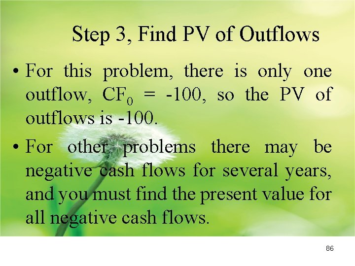 Step 3, Find PV of Outflows • For this problem, there is only one