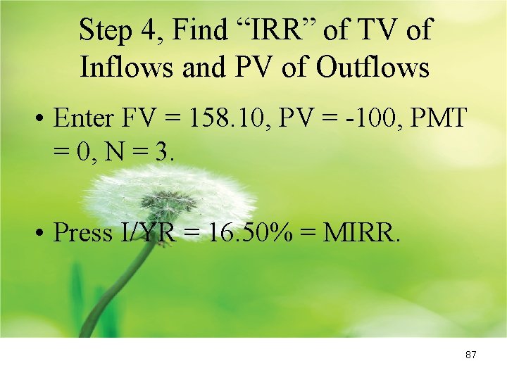 Step 4, Find “IRR” of TV of Inflows and PV of Outflows • Enter