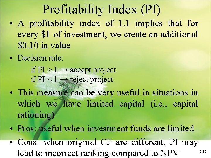 Profitability Index (PI) • A profitability index of 1. 1 implies that for every