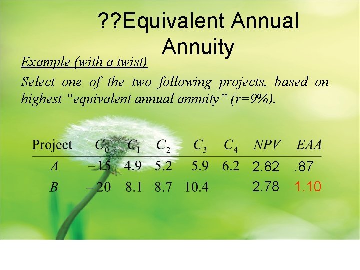 ? ? Equivalent Annual Annuity Example (with a twist) Select one of the two