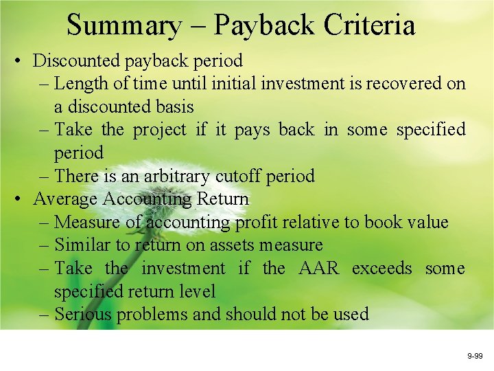 Summary – Payback Criteria • Discounted payback period – Length of time until initial