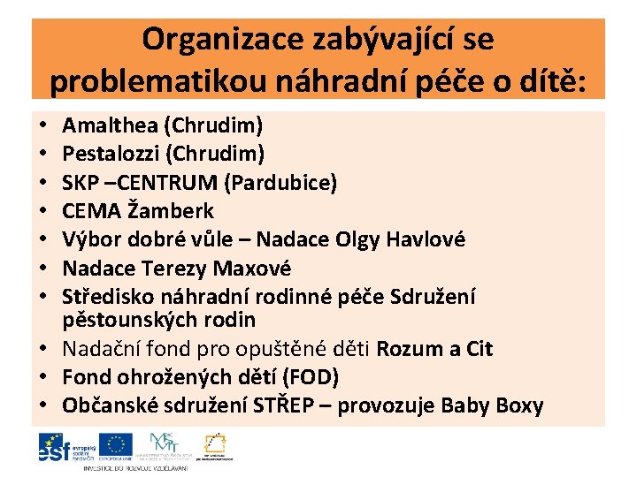 Organizace zabývající se problematikou náhradní péče o dítě: Amalthea (Chrudim) Pestalozzi (Chrudim) SKP –CENTRUM