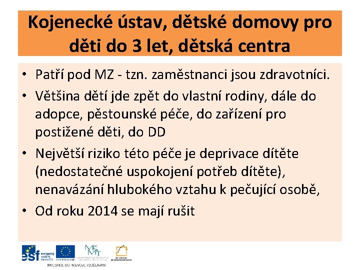 Kojenecké ústav, dětské domovy pro děti do 3 let, dětská centra • Patří pod