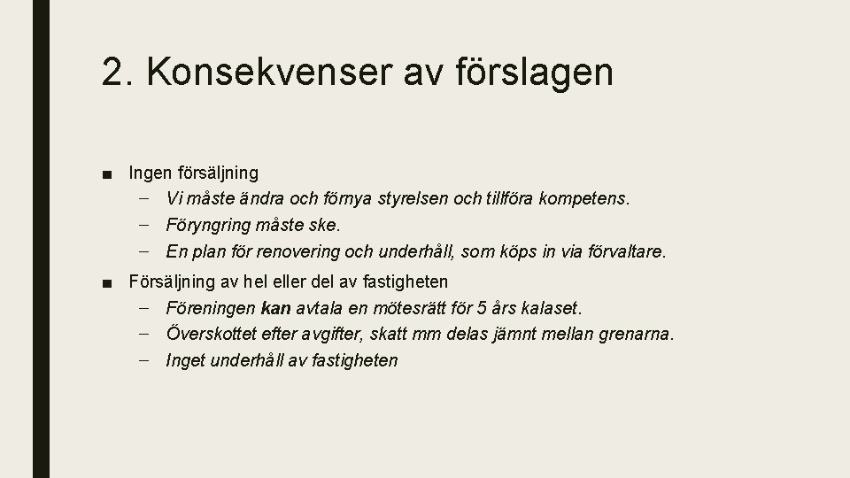 2. Konsekvenser av förslagen ■ Ingen försäljning – Vi måste ändra och förnya styrelsen