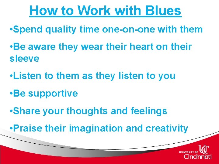 How to Work with Blues • Spend quality time one-on-one with them • Be How to Work with Blues • Spend quality time one-on-one with them • Be