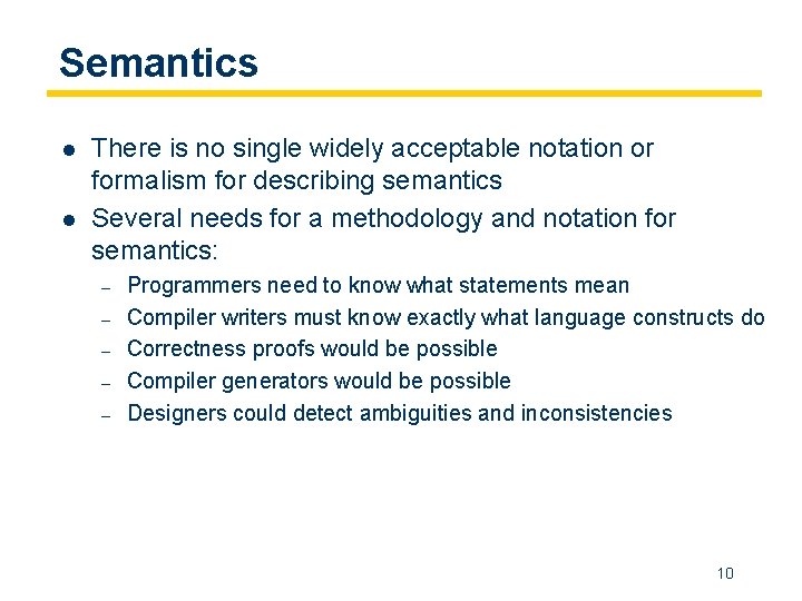 Semantics l l There is no single widely acceptable notation or formalism for describing