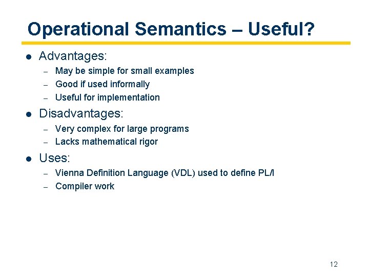 Operational Semantics – Useful? l Advantages: – – – l Disadvantages: – – l