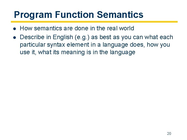 Program Function Semantics l l How semantics are done in the real world Describe