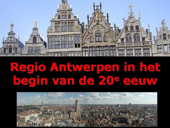 Regio Antwerpen in het e begin van de 20 eeuw 