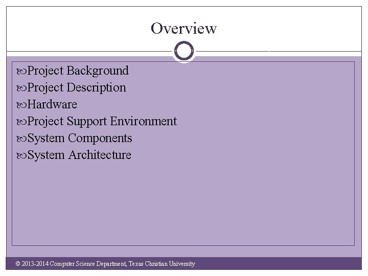 Overview Project Background Project Description Hardware Project Support Environment System Components System Architecture ©